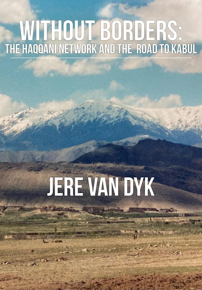 Without Borders: the Haqqani Network and Road to Kabul