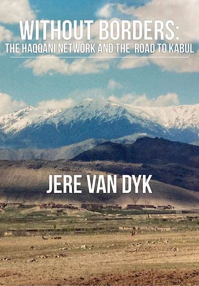 Without Borders: the Haqqani Network and Road to Kabul
