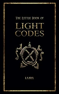 The Little Book of Light Codes: Healing Symbols for Life Transformation