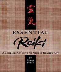 Essential Reiki: A Complete Guide To An Ancient Healing Art