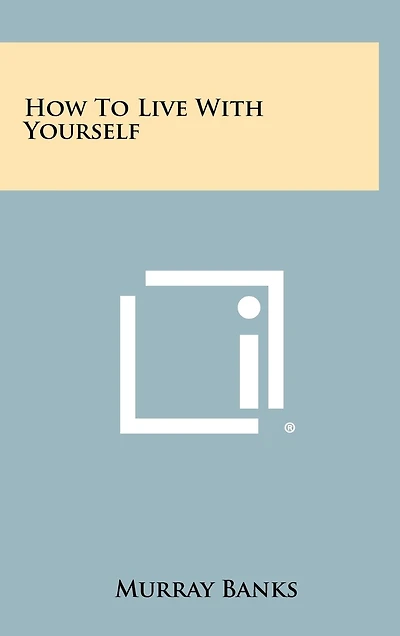 How To Live With Yourself