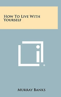 How To Live With Yourself