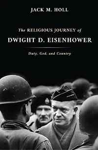 The Religious Journey of Dwight D. Eisenhower: Duty, God, and Country