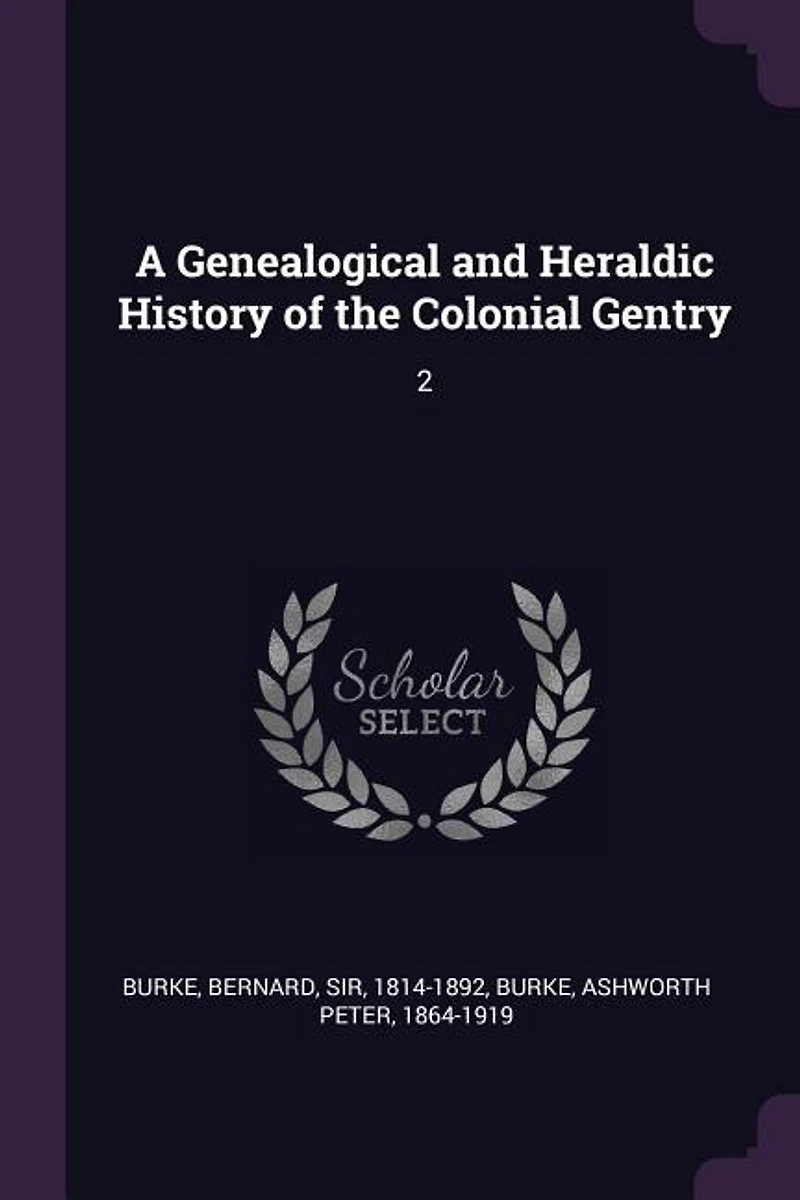 A Genealogical and Heraldic History of the Colonial Gentry, Vol. 2 (Classic Reprint)