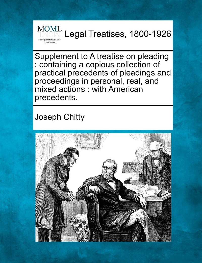 Supplement to a Treatise on Pleading: Containing Copious Collection of Practical Precedents Pleadings and Proceedings Personal, R