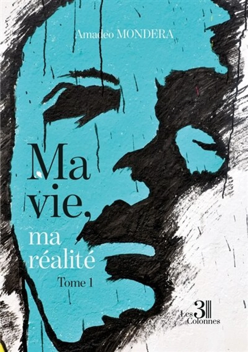 Ma vie, ma réalité: Tome 1