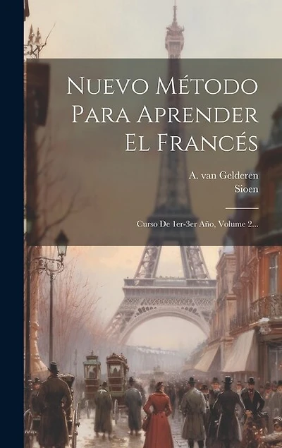 Nuevo Método Para Aprender El Francés: Curso De 1er-3er Año, Volume 2...