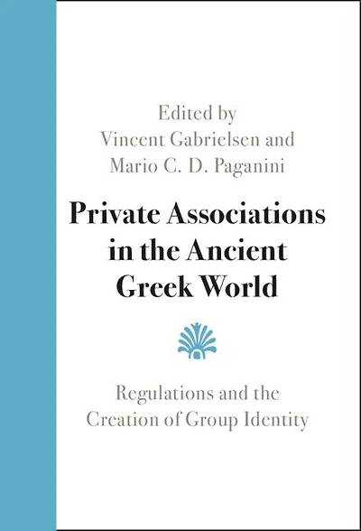 Private Associations the Ancient Greek World: Regulations and Creation of Group Identity