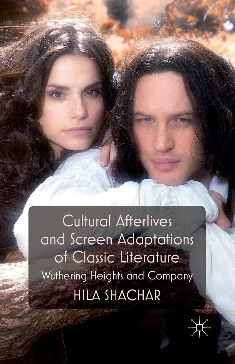 Cultural Afterlives and Screen Adaptations of Classic Literature: Wuthering Heights Company