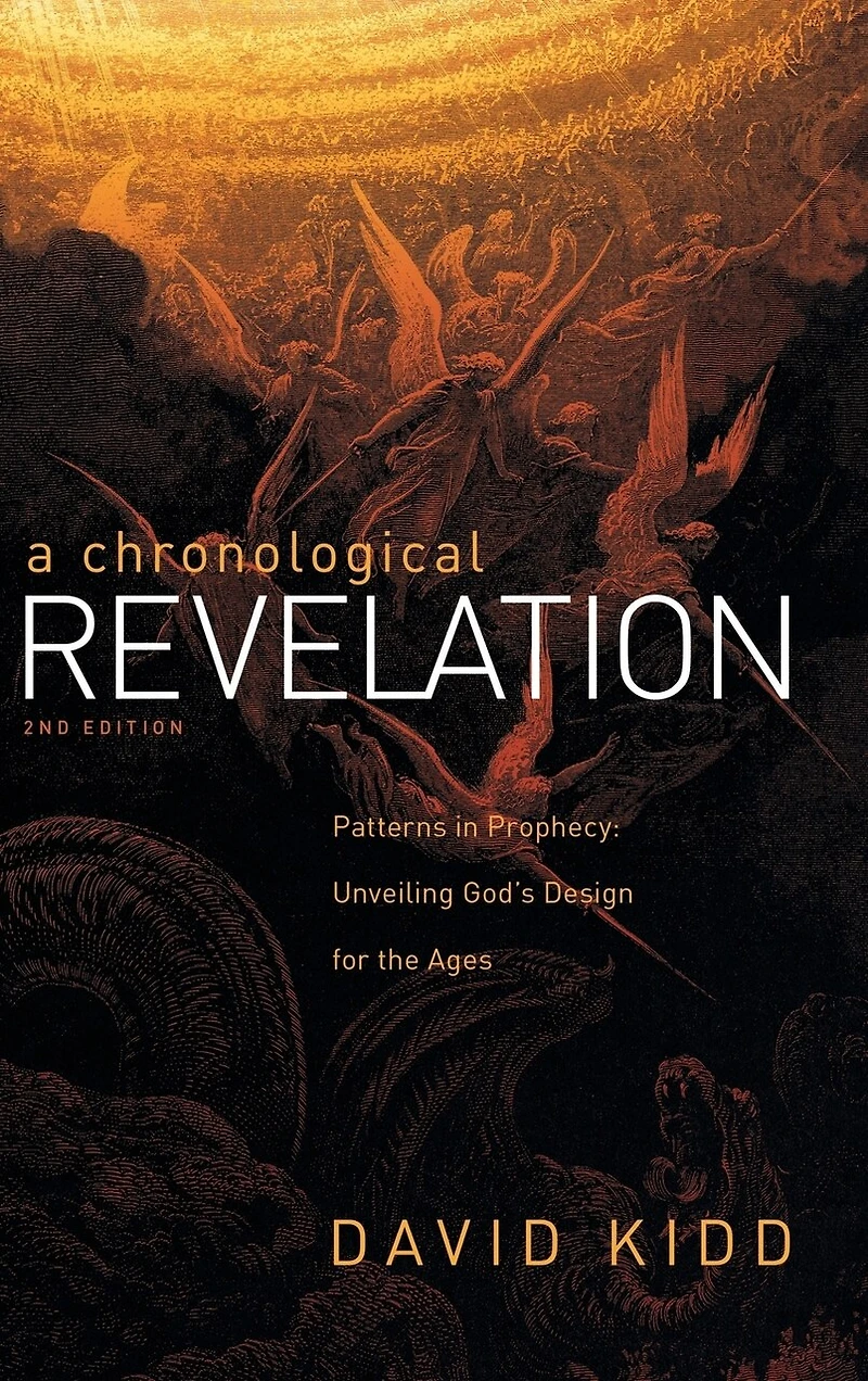 A Chronological Revelation: Patterns Prophecy: Unveiling God's Design For The Ages 2nd Edition