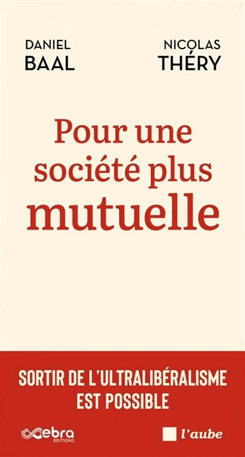 Pour une société plus mutuelle: sortir de l'ultralibéralisme est possible