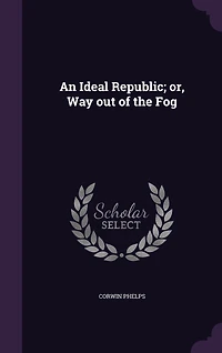 An Ideal Republic; or, Way out of the Fog