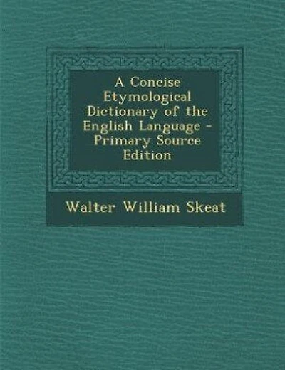 A Concise Etymological Dictionary of the English Language - Primary Source Edition