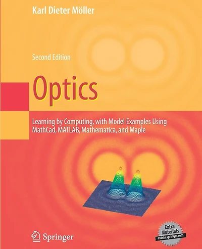 Optics: Learning by Computing, with Examples Using Maple, Mathcad(r), Matlab(r), Mathematica(r), and Maple(r)