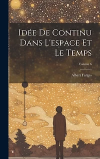 Idée de continu dans l'espace et le temps; Volume 6