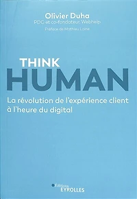 Think human: la révolution de l'expérience client à l'heure du digital