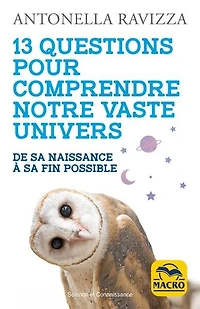 13 questions pour comprendre notre vaste Univers: de sa naissance à sa fin possible