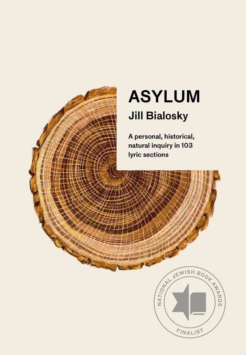 Asylum: A Personal, Historical, Natural Inquiry 103 Lyric Sections