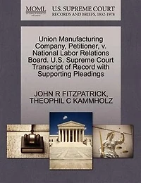 Union Manufacturing Company, Petitioner, V. National Labor Relations Board. U.s. Supreme Court Transcript Of Record With Supporting Pleadings