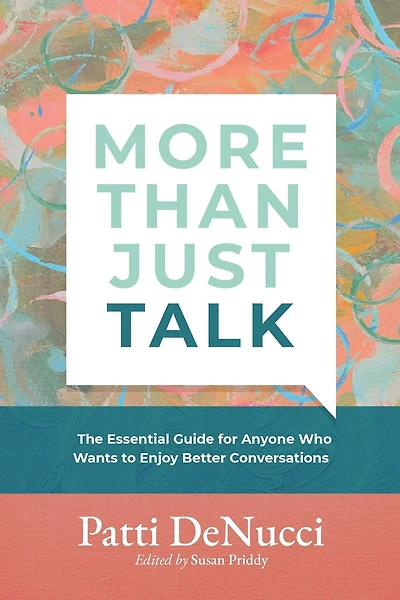 More Than Just Talk: The Essential Guide for Anyone Who Wants to Enjoy Better Conversations
