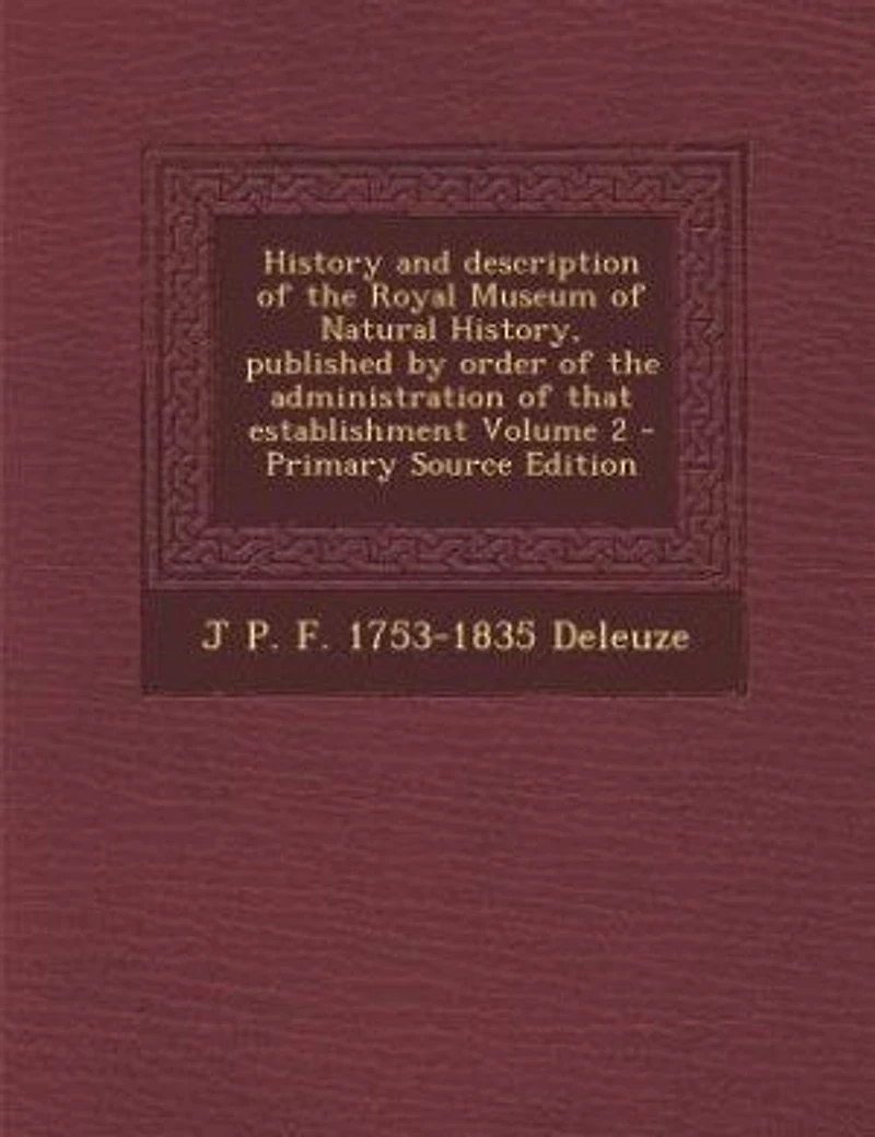 History and description of the Royal Museum of Natural History, published by order of the administration of that establishment Volume 2 - Primary Source Edition