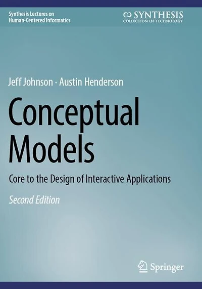 Conceptual Models: Core to the Design of Interactive Applications