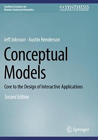 Conceptual Models: Core to the Design of Interactive Applications