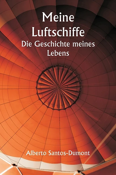 Meine Luftschiffe Die Geschichte meines Lebens