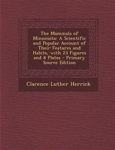 The Mammals of Minnesota: A Scientific and Popular Account of Their Features and Habits, with 23 Figures and 8 Plates - Prima