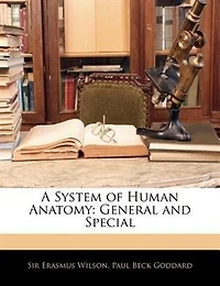 A System of Human Anatomy: General and Special