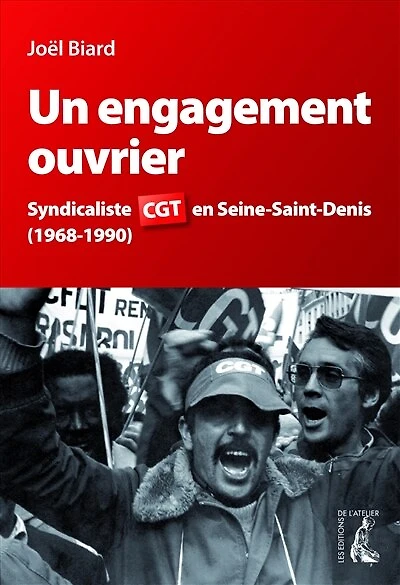 Un engagement ouvrier: syndicaliste CGT en Seine-Saint-Denis