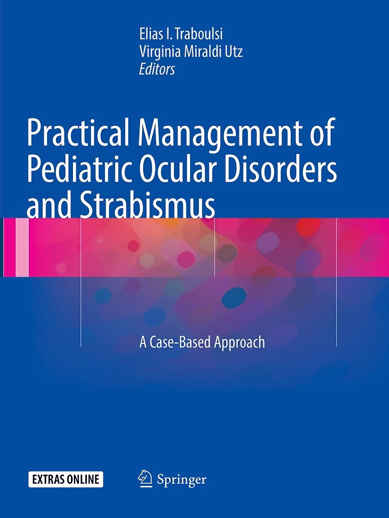 Practical Management of Pediatric Ocular Disorders and Strabismus: A Case-based Approach