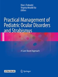 Practical Management of Pediatric Ocular Disorders and Strabismus: A Case-based Approach