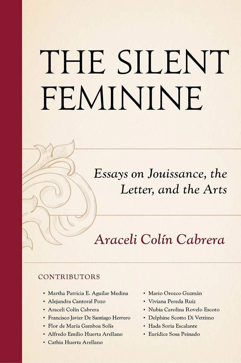 the Silent Feminine: Essays on Jouissance, Letter, and Arts