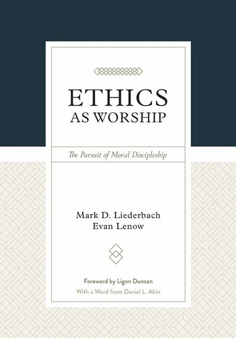 Ethics as Worship: The Pursuit of Moral Discipleship