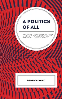 A Politics of All: Thomas Jefferson and Radical Democracy