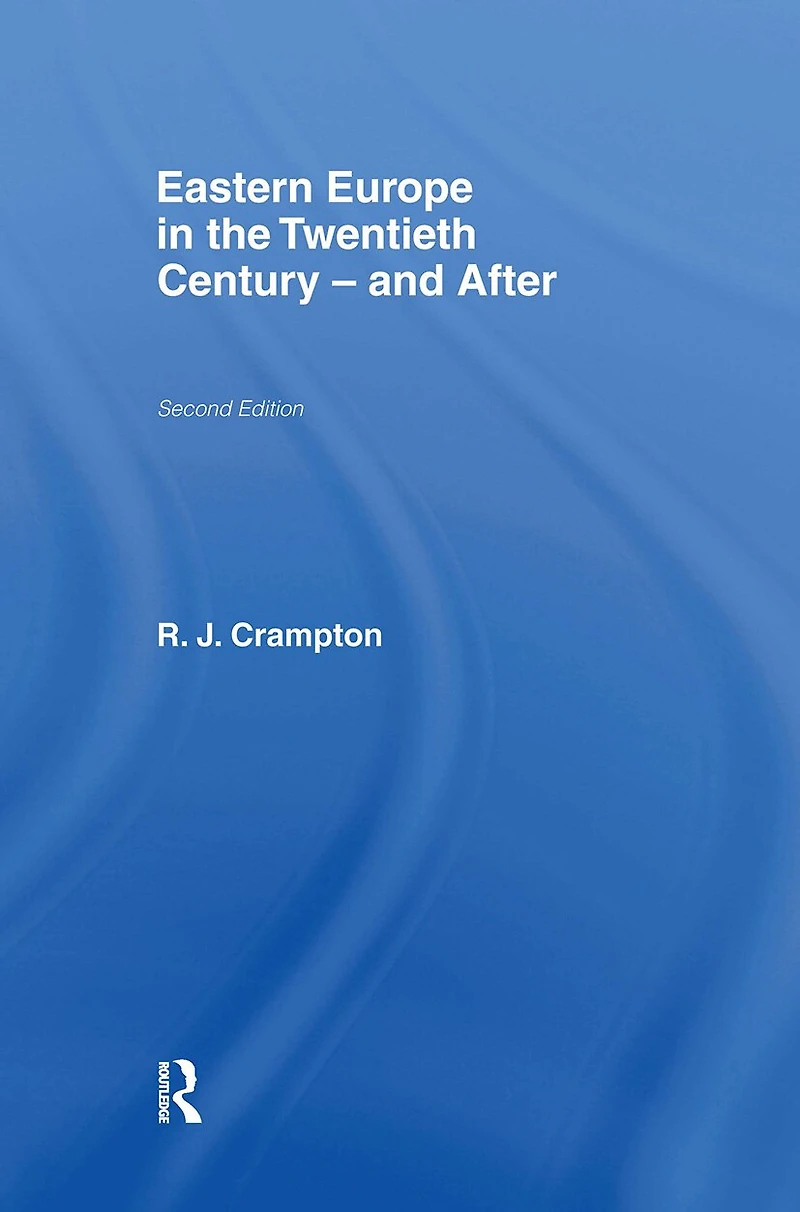 Eastern Europe the Twentieth Century - And After