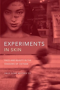 Experiments Skin: Race and Beauty the Shadows of Vietnam