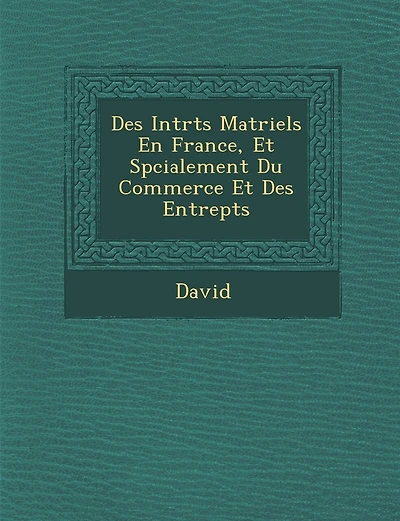 Des Int R Ts Mat Riels En France, Et Sp Cialement Du Commerce Et Des Entrep Ts