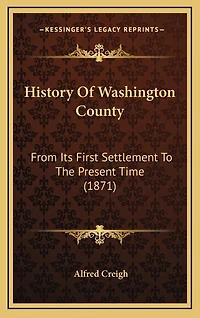History Of Washington County: From Its First Settlement To The Present Time (1871)