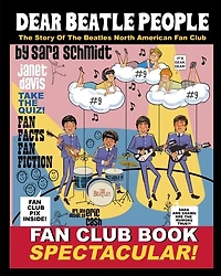 Dear Beatle People: The Story of The Beatles North American Fan Club