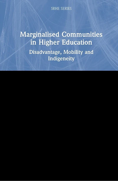 Marginalised Communities Higher Education: Disadvantage, Mobility And Indigeneity
