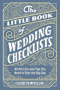 the Little Book of Wedding Checklists: All Lists and Tips You Need to Plan Big Day