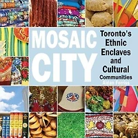 Mosaic City: Toronto's Ethnic Enclaves and Cultural Communities