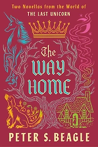 The Way Home: Two Novellas from World of Last Unicorn