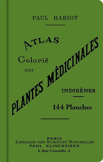 Atlas colorié des plantes médicinales indigènes: 144 planches en couleur représentant 148 espèces avec texte donnant les propriétés et emplois en médecine populaire de 364 plantes