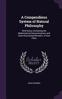 A Compendious System of Natural Philosophy: With Notes, Containing the Mathematical Demonstrations