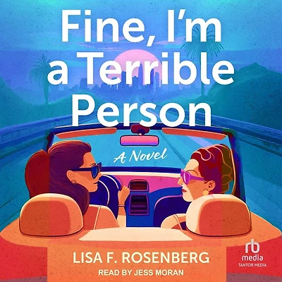 Fine, I'm A Terrible Person: Novel