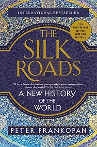 The Silk Roads: A New History Of World