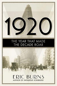 1920: The Year That Made The Decade Roar